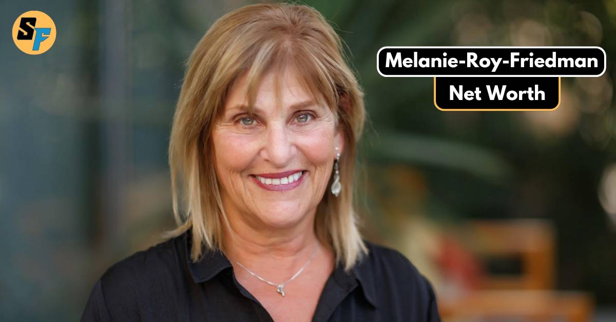 Melanie Roy-Friedman Net Worth