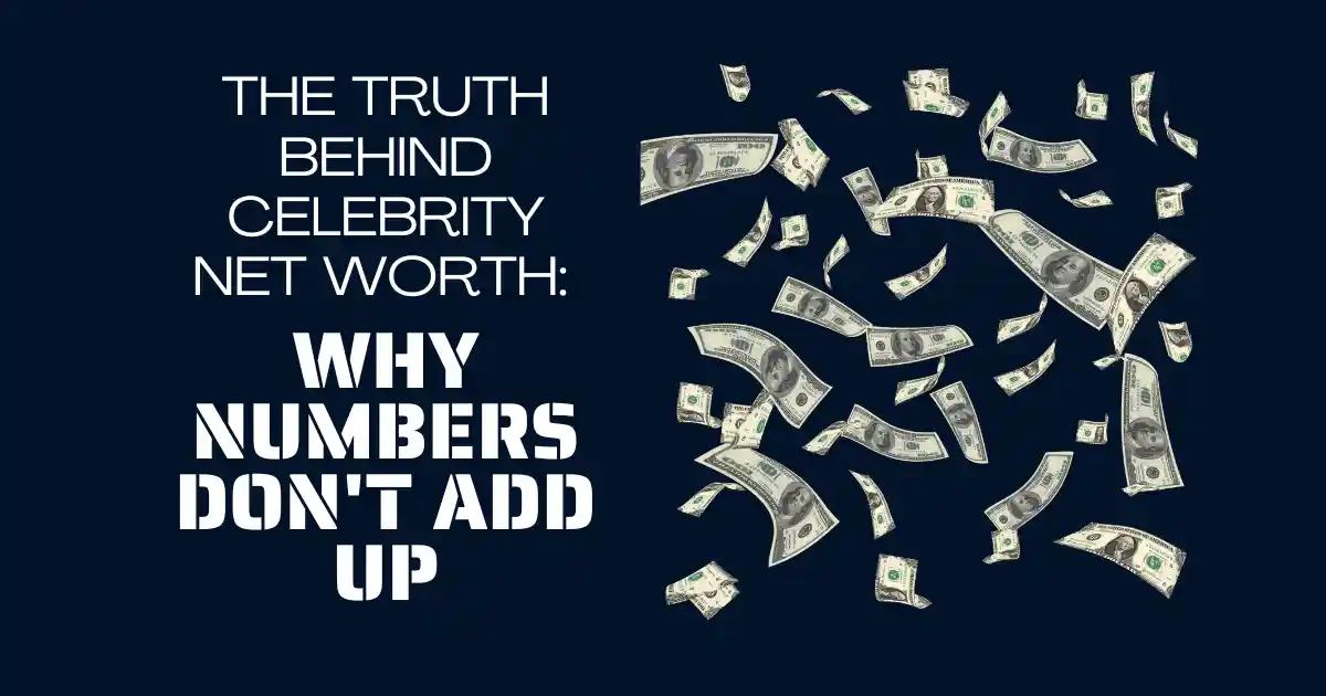 Are Celebrity Net Worth Estimates Accurate