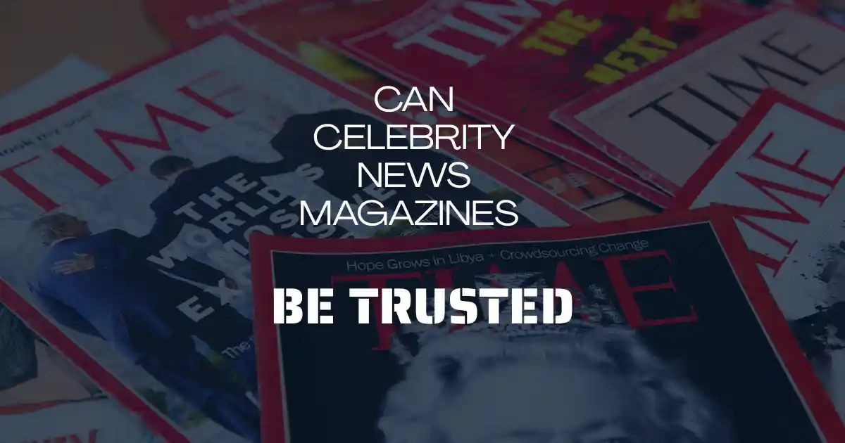 Can Celebrity News Magazines Be Trusted