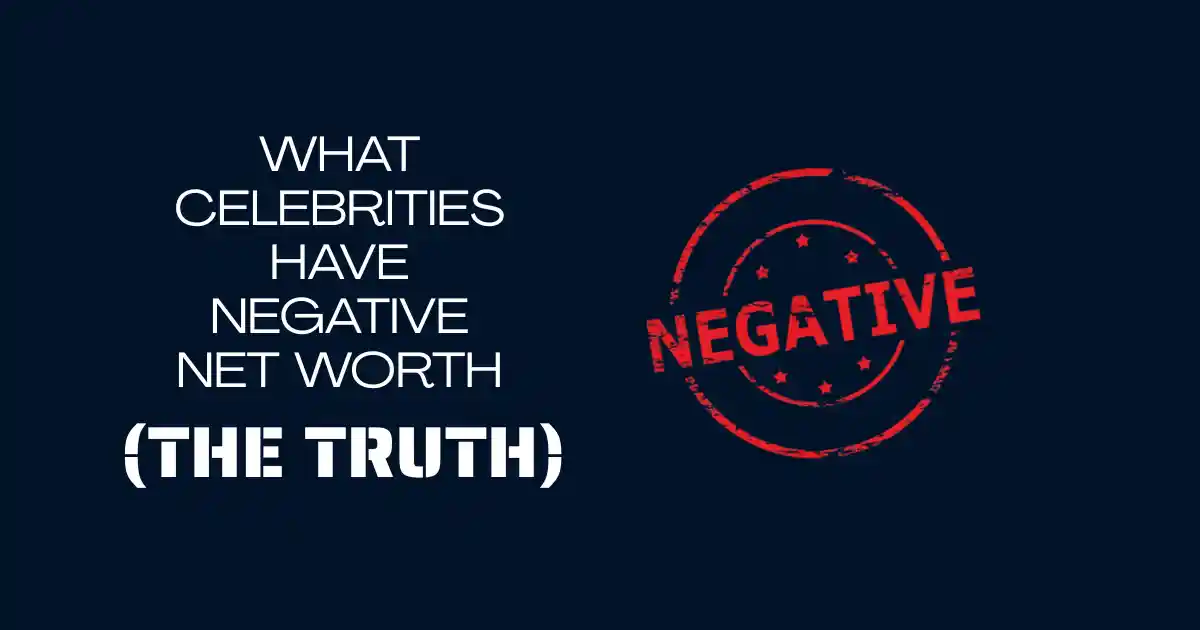 What Celebrities Have Negative Net Worth