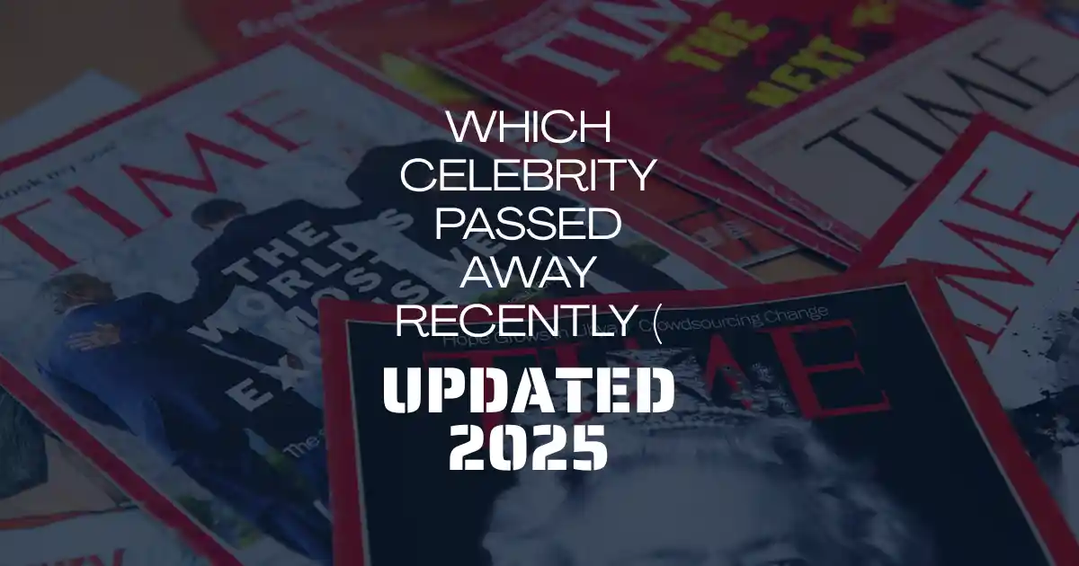 Which Celebrity Passed Away Recently (Udpated) 2025